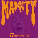 TENDOUJI/MAD CITY