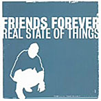 FRIENDS FOREVER/REAL STATE OF THINGS