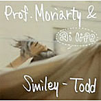 Prof.Moriarty＆Smiley-Todd/ai life