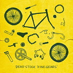 DEAD STOCK/FINE GEARS