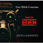 Use With Caution/JEKYLL★RONOVE/EDEN/Always〜The answer is blowin’in the wind〜