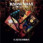 GAZAGORillA/BAD SUNDAY 〜日曜日よりの宴者〜