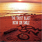TRUST BLAST/NOW ON SMILE