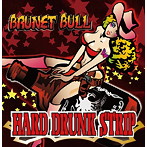 BRUNET BULL/Hard Drunk Strip