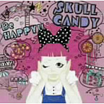 SKULL CANDY/Be HAPPY！！