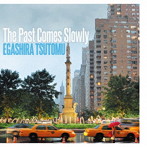 江頭つとむ/The Past Comes Slowly