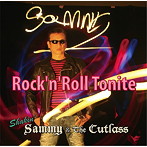 SHAKIN’SAMMY＆THE CUTLASS/ROCK’N’ROLL TONITE