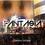 breakin’holiday/FANTASIA