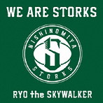 RYO the SKYWALKER/WE ARE STORKS