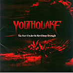YOUTHQUAKE/Six Feet Under Is Not Deep Enough