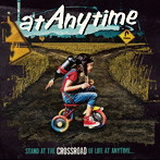 at Anytime/Crossroad