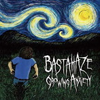 BASTAHAZE/GROWING ANXIETY