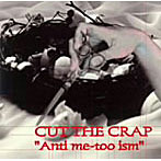 CUT THE CRAP/Anti me-too ism