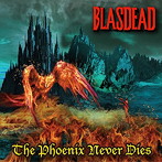 BLASDEAD/The Phoenix Never Dies