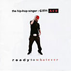 CITY-ACE/ready to whatever