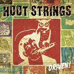 HOOT STRINGS/DRIVEN！