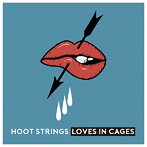 HOOT STRINGS/Loves In Cages