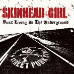 SKINHEAD GIRL/PUNX LIVING IN THE UNDERGROUND