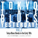 JUKE、ねずみ男、CALDONIA、HOT SHOTS/TOKYO THE BLUES YESTERDAY！ VOL.2