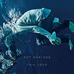 ACT ONE AGE/This LOVE（初回限定盤）