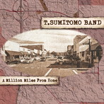 T.SUMITOMO BAND/A Million Miles From Home