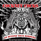 COCKNEY COCKS/GO BEYOND YOUR BORDERS