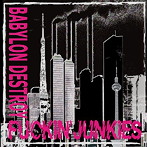 FUCKIN’JUNKIES/BABYLON DESTROY