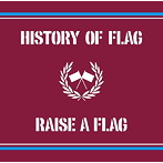 RAISE A FLAG/HISTORY OF FLAG