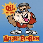 ANGER FLARES/Oi！’s NOT DEAD