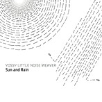 YOSSY LITTLE NOISE WEAVER/Sun and Rain