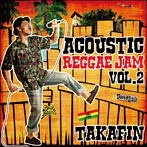 TAKAFIN/TAKAFIN ACOUSTIC REGGAEJAM VOL.2