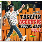 TAKAFIN/TAKAFIN ACOUSTIC REGGAEJAM VOL.3