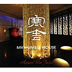 MY HUMBLE HOUSE-ASIAN NU JAZZ