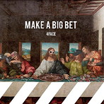 4FACE/MAKE A BIG BET