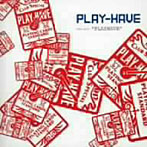 PLAY-HAVE/PLAYHAVE