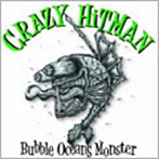 CRAZY HiTMAN/Bubble Oceans Monster