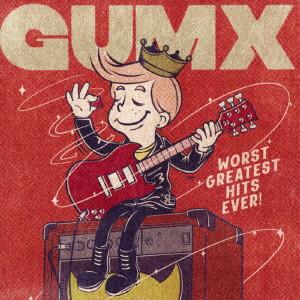 GUMX/WORST GREATEST HITS EVER！