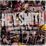 HEY-SMITH/Download Me If You Can/Goodbye To Say Hello（初回限定盤）（DVD付）