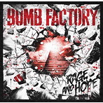 BOMB FACTORY/RAGE AND HOPE