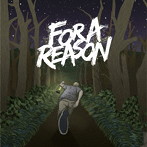 FOR A REASON/FOR A REASON