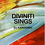 DIVINITI SINGS SELECTED BY DJ KAWASAKI