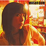 久松史奈/MUSHROOM