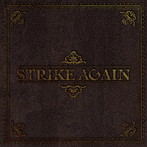 STRIKE AGAIN/STRIKE AGAIN