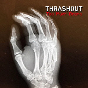 THRASHOUT/Too Much Drama