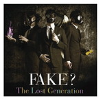 FAKE？/The Lost Generation