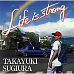 杉浦貴之/Life is strong