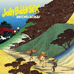 Jolly Bobby SEX/Beyond Bobby