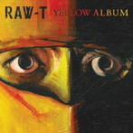 RAW-T/YELLOW ALBUM