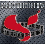 RABBIT WHICH BURNS/RABBIT WHICH BURNS