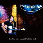 森 圭一郎/Keiichiro Mori Live at The Bitter End